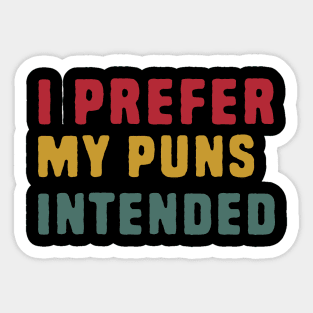 I Prefer My Puns Intended Sticker